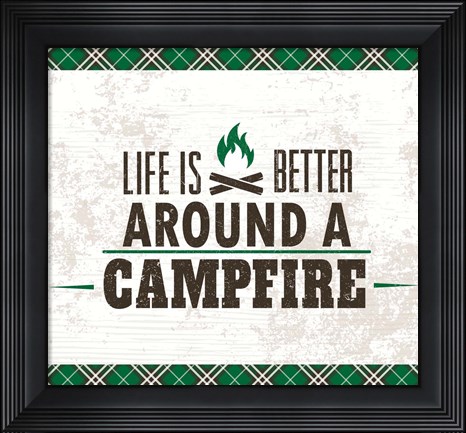 Framed Life is Better Around a Campfire Print