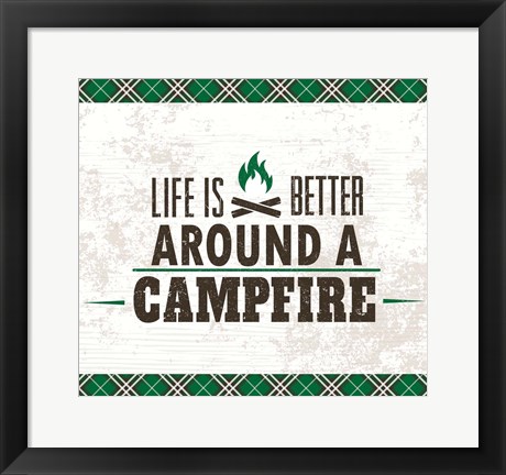 Framed Life is Better Around a Campfire Print