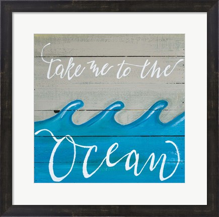 Framed Take Me to the Ocean Print