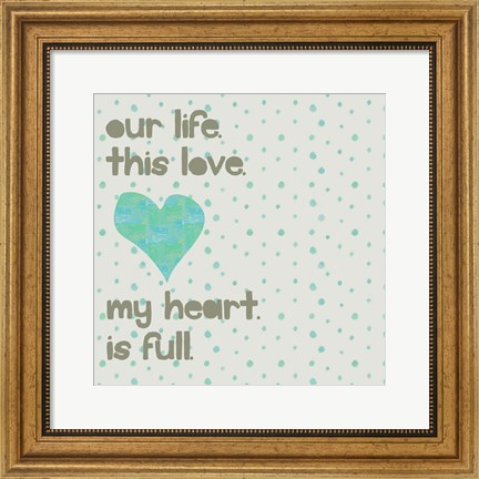 Framed My Heart is Full Print