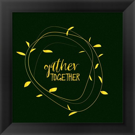 Framed Gather Together - Emerald Print