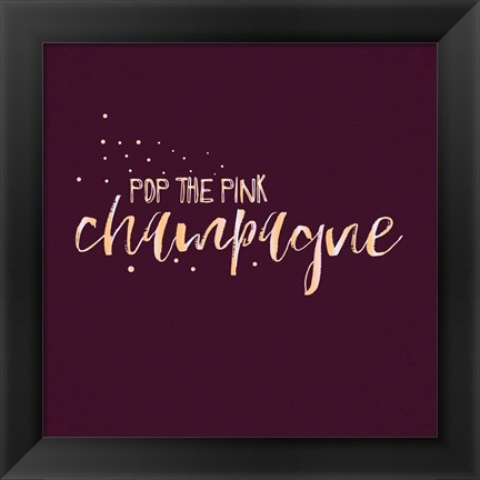 Framed Pop the Pink Champagne Print