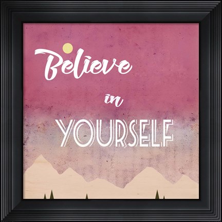 Framed Believe in Yourself Print