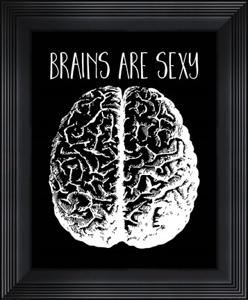 Framed Brains are Sexy white Print