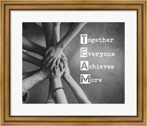 Framed Together Everyone Achieves More - Stacking Hands Grayscale Print