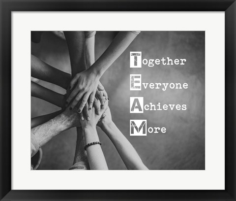 Framed Together Everyone Achieves More - Stacking Hands Grayscale Print