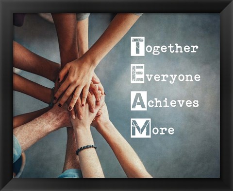 Framed Together Everyone Achieves More - Stacking Hands Print