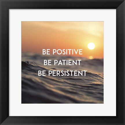 Framed Be Positive Be Patient Be Persistent - Sunset Waves Print