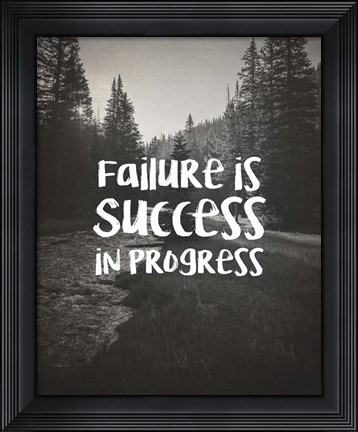Framed Failure Is Success In Progress - Black and White Print