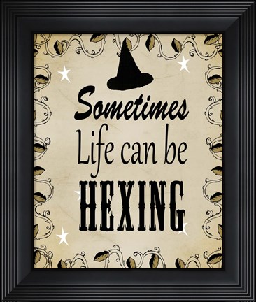 Framed Sometimes Life Can Be Hexing Print