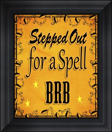 Framed Stepped Out For A Spell Print