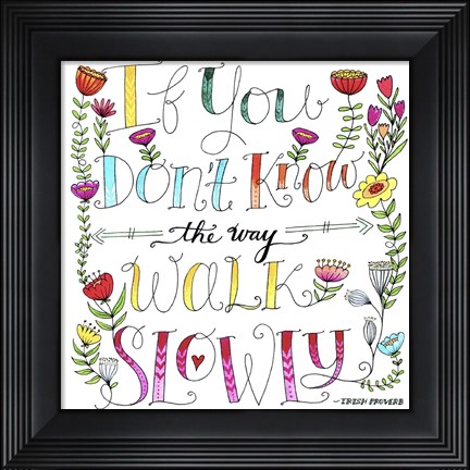 Framed Walk Slowly Print