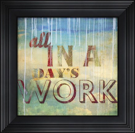Framed All in a Day&#39;s Work Print