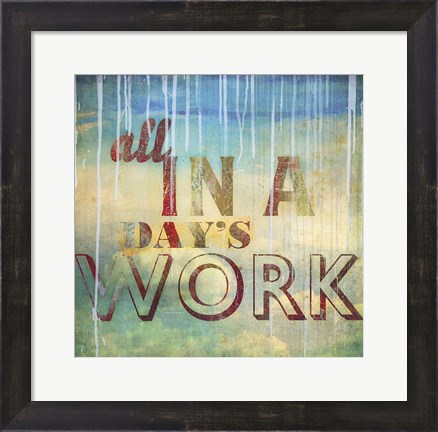 Framed All in a Day&#39;s Work Print