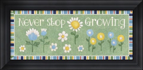Framed Never Stop Growing Print