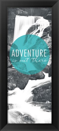 Framed Adventure is Out There Panel Print