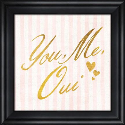Framed You Me Oui Print
