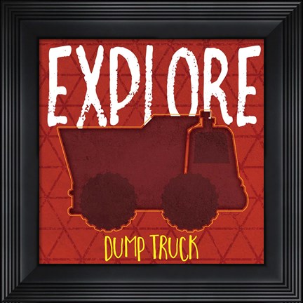 Framed Dump Truck Explore Print