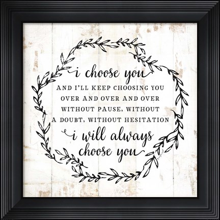 Framed I Choose You Print