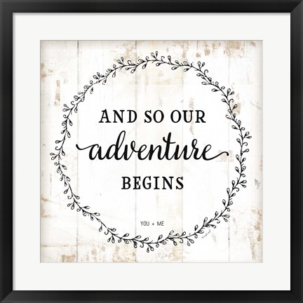 Framed And So Our Adventure Begins Print