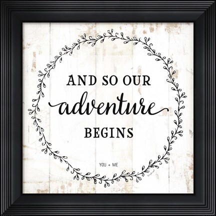 Framed And So Our Adventure Begins Print