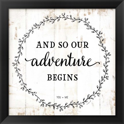 Framed And So Our Adventure Begins Print