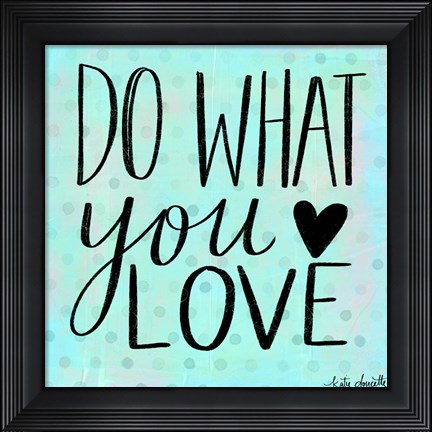 Framed Do What You Love Print