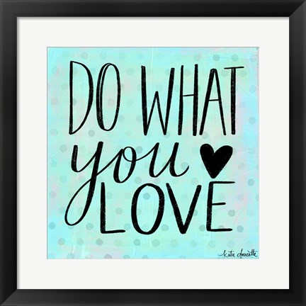 Framed Do What You Love Print