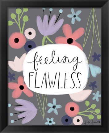 Framed Feeling Flawless Print