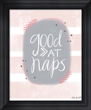 Framed Good at Naps Print