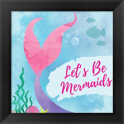 Framed Be Mermaids Print