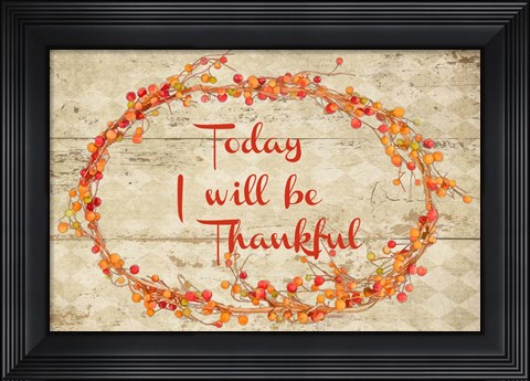 Framed Today I Will Be Thankful Print