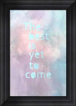 Framed Best is Yet to Come Print