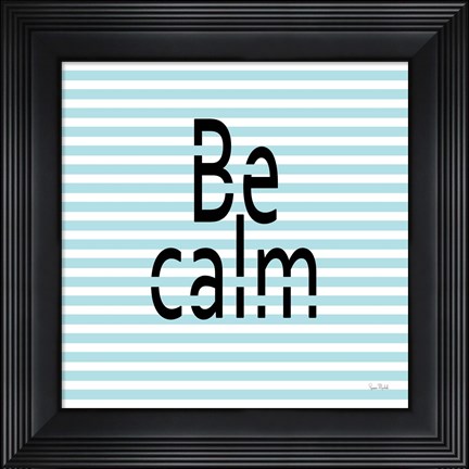 Framed Be Calm Print