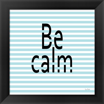 Framed Be Calm Print