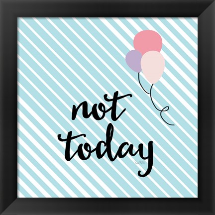 Framed Not Today Print