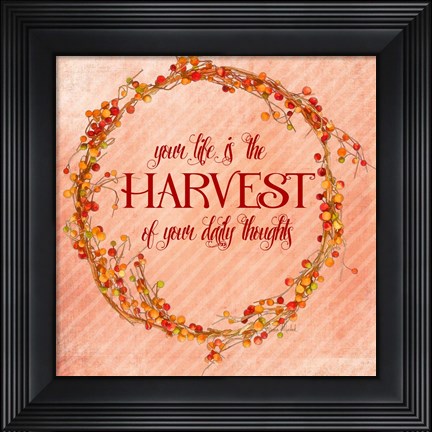 Framed Your Life is the Harvest Print