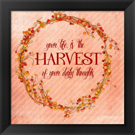 Framed Your Life is the Harvest Print