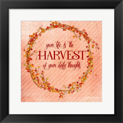 Framed Your Life is the Harvest Print