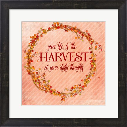 Framed Your Life is the Harvest Print