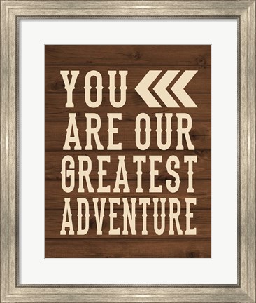 Framed You Are Our Greatest Adventure Print
