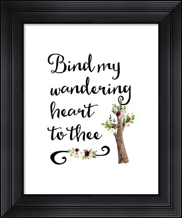 Framed Bind My Wandering Heart Print