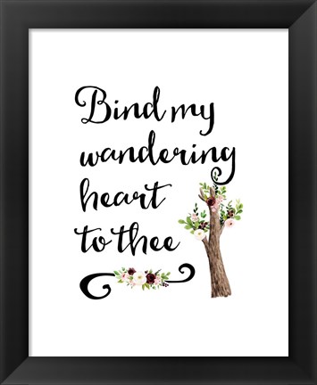 Framed Bind My Wandering Heart Print