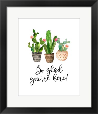 Framed So Glad You&#39;re Here Print