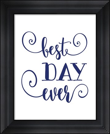 Framed Best Day Ever Print