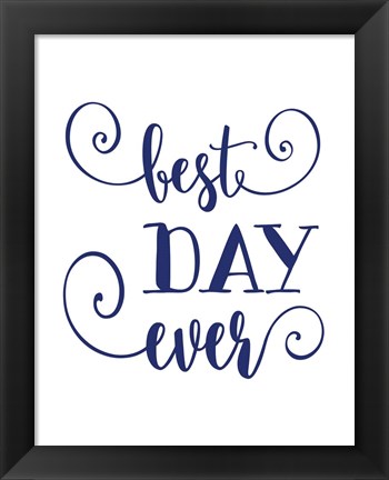 Framed Best Day Ever Print