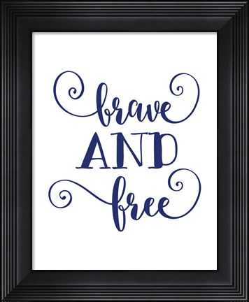 Framed Brave and Free Print