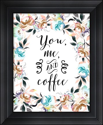 Framed You, Me and Coffee Print