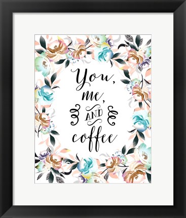 Framed You, Me and Coffee Print