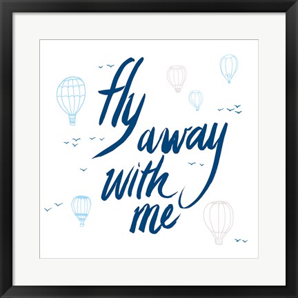 Framed Fly Away With Me Print